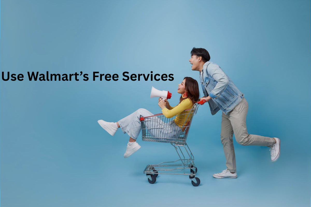 Use Walmart’s Free Services