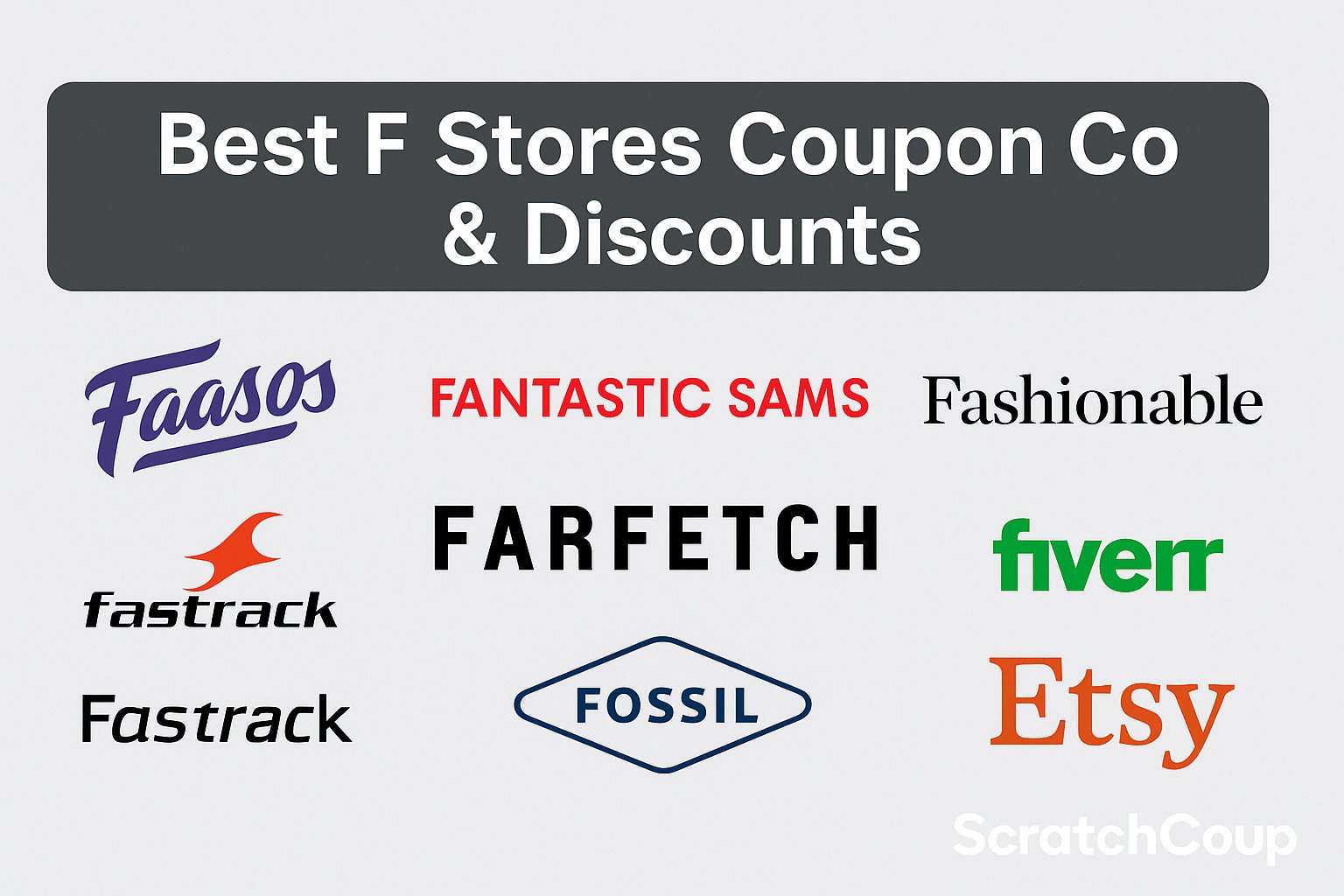 Feature image for Best F Stores Coupon Codes & Discounts showing logos of Faasos, Fantastic Sams, Farfetch, Fiverr, Fossil, Fashionable, and Etsy with ScratchCoup branding.