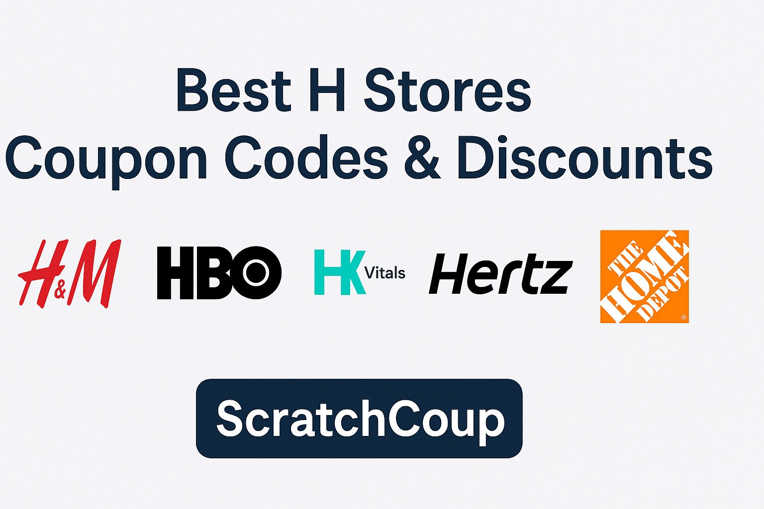 Feature image for Best H Stores Coupon Codes & Discounts showing logos of H&M, HBO, Healthkart, Hertz, and Home Depot with ScratchCoup branding.