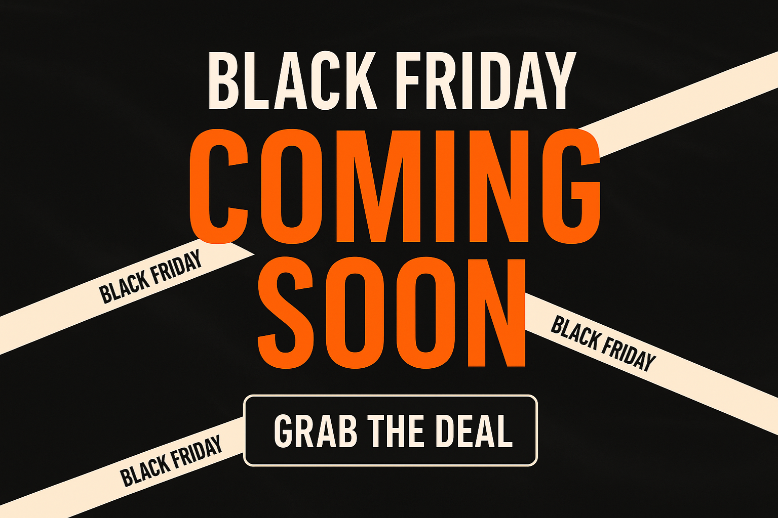 Horizontal Black Friday banner with bold text reading “Black Friday Coming Soon,” orange highlighted typography, diagonal Black Friday strips in the background, and a centered “Grab the Deal” call-to-action button.